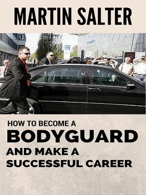 How to Become a Bodyguard, and Make a Successful Career - ebook